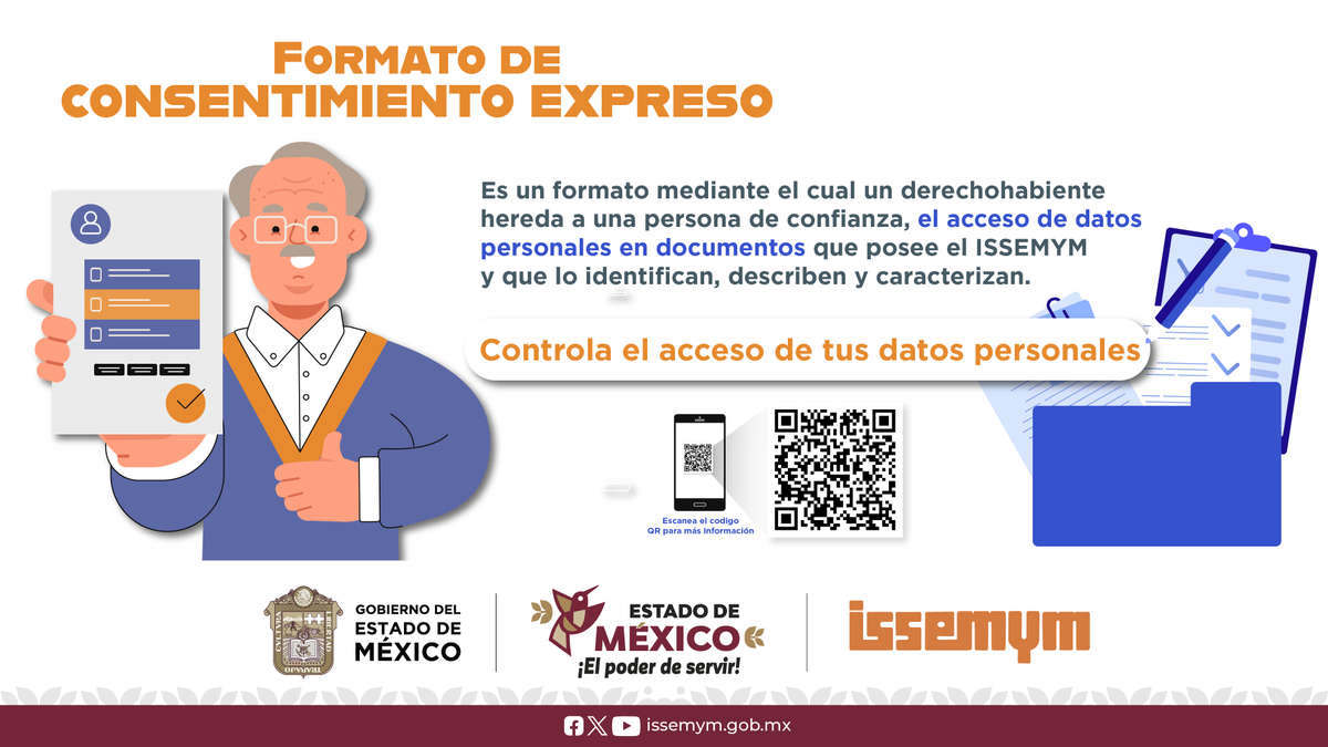 📑Consentimiento Expreso ISSEMYM.

Formato mediante el cual un derechohabiente hereda a una persona de confianza el acceso a sus datos personales.

Para más información, consulta: issemym.gob.mx/Consentimiento…
👩‍💻Por #ElPoderDeServir el #EquipoIssemym #CuidaDeTi