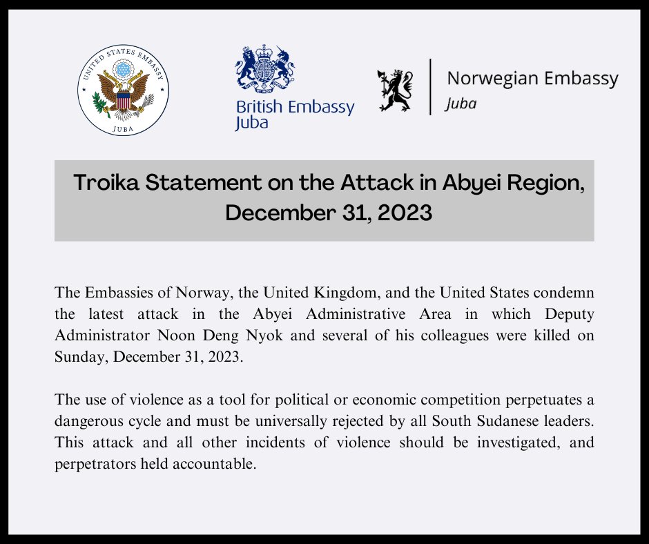 The Embassies of Norway, the United Kingdom, and the United States condemn the latest attack in the Abyei Administrative Area in which Deputy Administrator Noon Deng Nyok and several of his colleagues were killed on Sunday, December 31, 2023. The use of violence as a tool for…