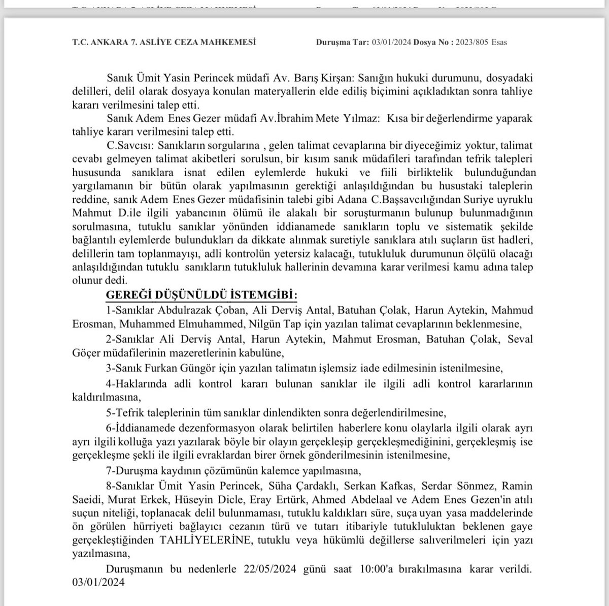 Ümit Yasin Perinçek,Süha Çardaklı,Serkan Kafkas,Serdar Sönmez,Ramin Saeidi,Murat Erkek,Hüseyin Dicle,Eray Ertürk,Ahmed Abdelaal ve Adem Enes Gezen tahliye edildi.

Adli kontrol kararı bulunan kişilerin adli kontrol kararları kaldırıldı.