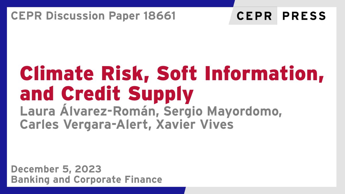 cepr_org's tweet photo. New CEPR Discussion Paper - DP18661
Climate Risk, Soft Information, and Credit Supply
Laura Álvarez-Román @BancoDeEspana, Sergio Mayordomo @BancoDeEspana, Carles Vergara-Alert @CarlesVerg @iesebschool, Xavier Vives @iesebschool
https://t.co/tLOmRqAFbV
#CEPR_BCF https://t.co/wIL1iBpEPi