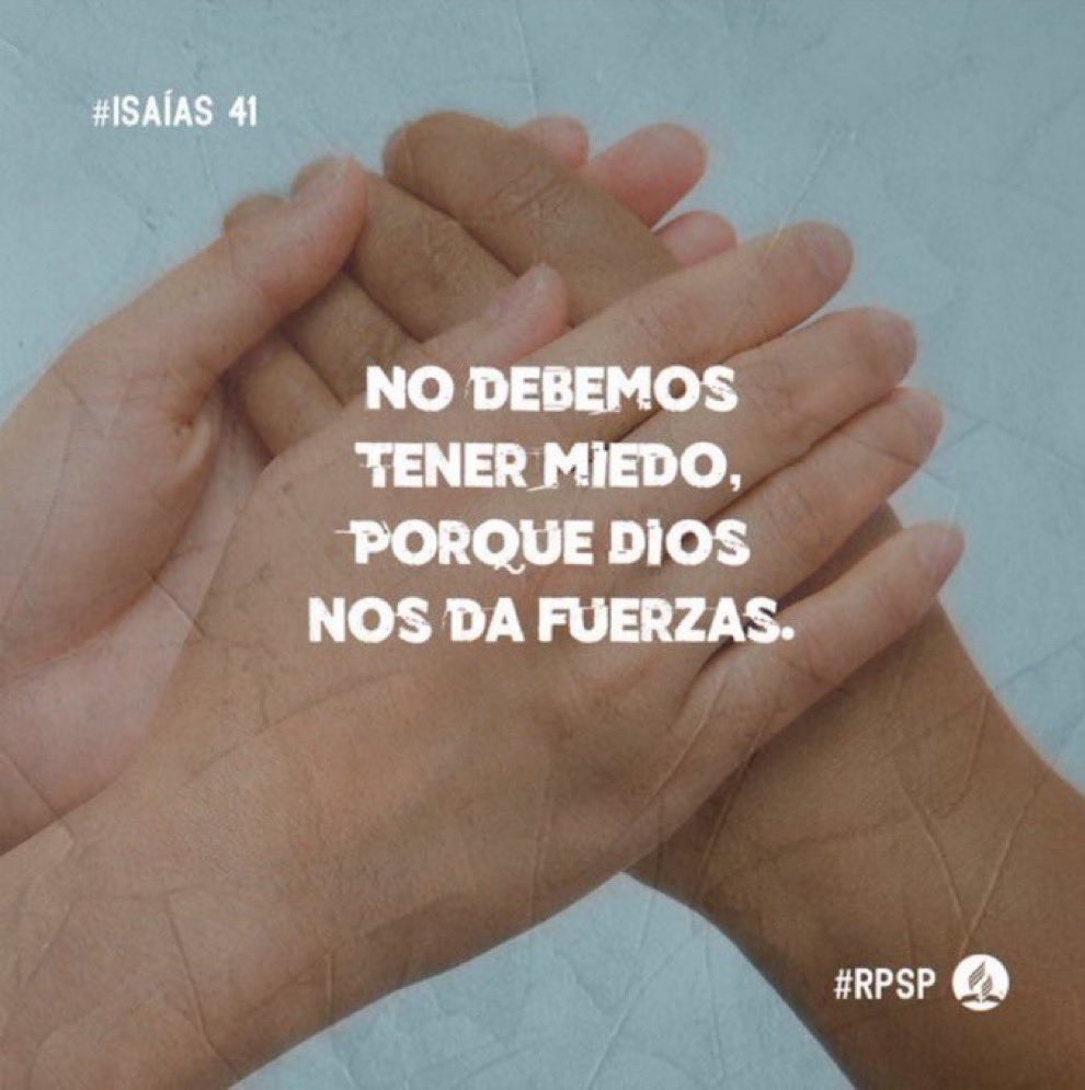 #rpsp
Textos que valen oro:
“No temas, porq yo estoy contigo;no desmayes, porq yo soy tu Dios q te esfuerzo; siempre te ayudaré, siempre te sustentaré con la diestra d mi justicia”
“Porq yo Jehová soy tu Dios, quien te sostiene d tu mano derecha, y te dice: No temas, yo te ayudo”