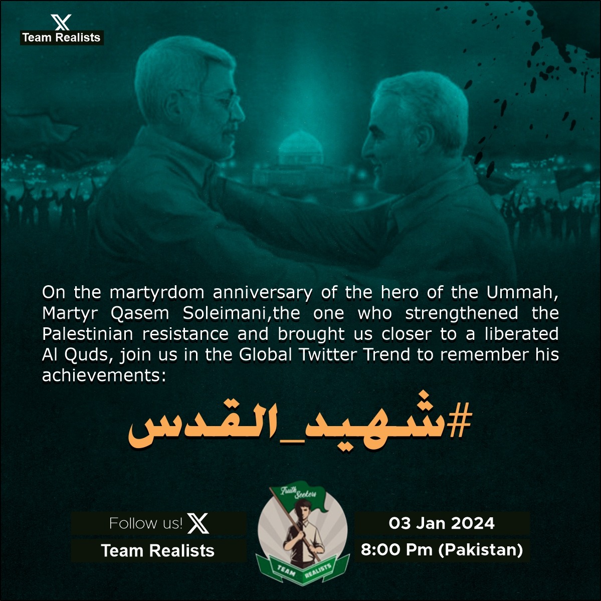 On the martyrdom anniversary of the hero of the Ummah, Martyr Qasem Soleimani, the one who strengthened the Palestinian resistance and brought us closer to a liberated Al Quds, join us in the Global Twitter Trend to remember his achievements: #شهيد_القدس 3 Jan @ 8 pm PST