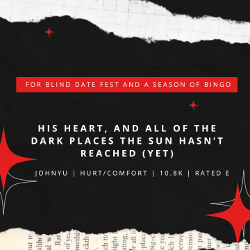 haiyuus's tweet photo. //     his heart, and all of the dark places the sun hasn’t reached (yet)

            #johnyu | 10.8k | hurt/comfort | rated e 

       written for @BlindDateFest round 2 and @seasonsofbingo round 6

https://t.co/JwfB9HJcRU https://t.co/zy6QMDvjNO