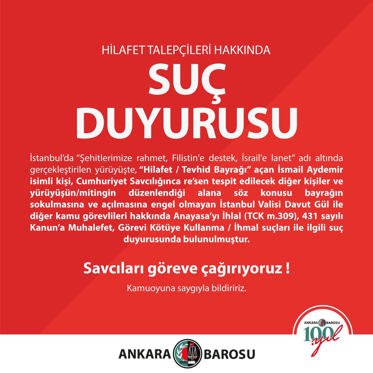 ankarabarosu's tweet photo. HİLAFET TALEPÇİLERİ HAKKINDA

SUÇ DUYURUSU

İstanbul'da "Şehitlerimize rahmet, Filistin'e destek, İsrail'e lanet" adı altında gerçekleştirilen yürüyüşte, "Hilafet / Tevhid Bayrağı" açan İsmail Aydemir isimli kişi, Cumhuriyet Savcılığınca re'sen tespit edilecek diğer kişiler ve yürüyüşün/mitingin düzenlendiği alana söz konusu bayrağın sokulmasına ve açılmasına engel olmayan İstanbul Valisi Davut Gül ile diğer kamu görevlileri hakkında Anayasa'yı İhlal (TCK m.309), 431 sayılı Kanun'a Muhalefet, Görevi Kötüye Kullanma / İhmal suçları ile ilgili suç duyurusunda bulunulmuştur.

Savcıları göreve çağırıyoruz!

Kamuoyuna saygıyla bildiririz.