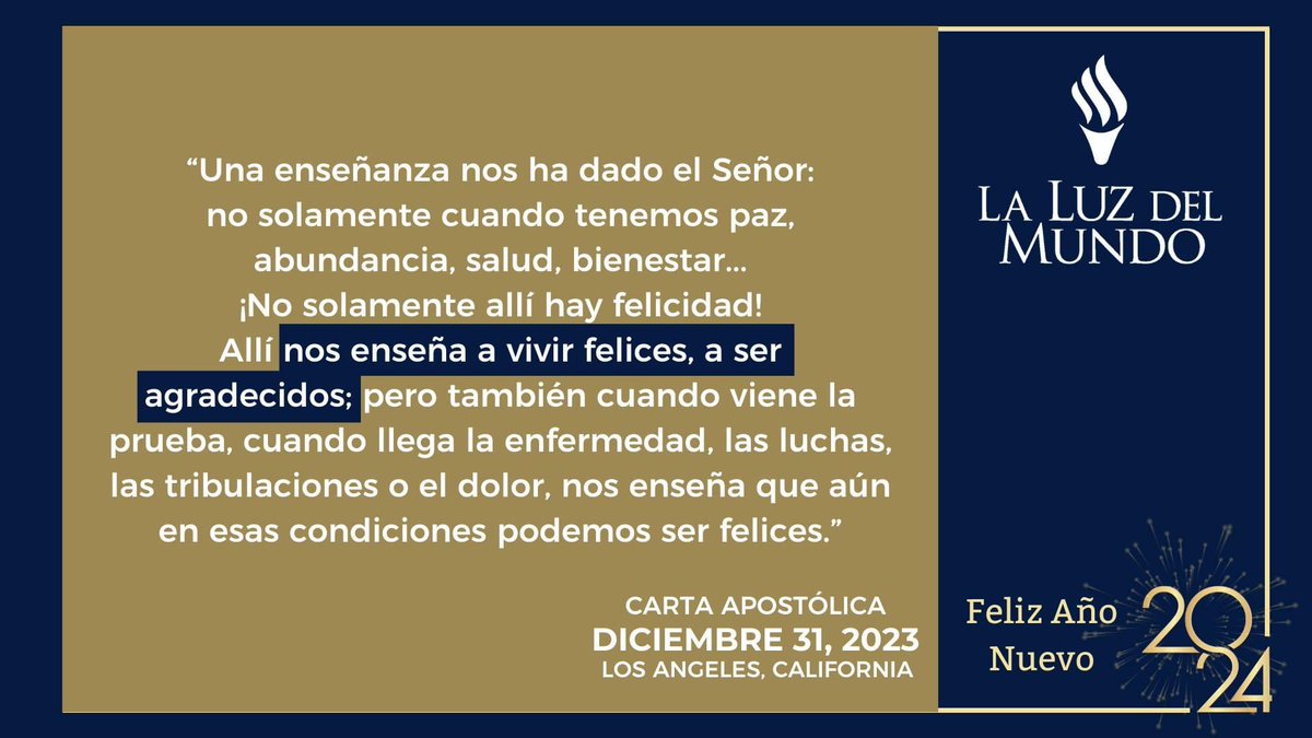 iglesialldm's tweet photo. ¡En el Señor somos fuertes!
¡Feliz año nuevo 2024!

“Una enseñanza nos ha dado el Señor: no solamente cuando tenemos paz, abundancia, salud, bienestar... ¡No solamente allí hay felicidad! Allí nos enseña a vivir felices, a ser agradecidos; pero también cuando viene la prueba, cuando llega la enfermedad, las luchas, las tribulaciones o el dolor, nos enseña que aún en esas condiciones podemos ser felices.”

#SiempreAdelante
#SiempreUnidos
#ElAmorNosUne
