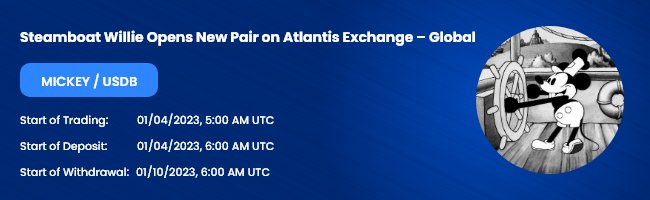 Atlantis_Ex's tweet photo. 📣 Steamboat Willie ($MICKEY) Opens New Trading Pair on Atlantis Exchange 💥

✅ Get funds READY NOW. 

1)  Trading Pair:  MICKEY / USDB

2)  Trading URL:  https://t.co/AS2zKJ2g6q

3)  Standards:  ERC-20

4)  Contract Address: 0x9609b540e5Dedddb147AbBF9812ADE06b1e61B2C

5)  Trading Fee:  0.2%

6)  Trading Start: 01/04/2024, 6:00 AM UTC

        📌 Important Notes:

✅  Steamboat Willie ($MICKEY) is an ERC-20 based memecoin with an image from the Steamboat Willie. For more information, see: @SBWMickeyERC

✅  Atlantis Exchange - Global is the FIRST disruptive international exchange with next-gen FinTech solutions. It's lawfully registered with the U.S. Department of the Treasury and the United Nations. Explore more at:  https://t.co/74K4n8jZOe

#SteamboatWillie
#MICKEY
#USDB
#BlockchainUSD
#AtlantisExchange
#LawfulExchange
#Crypto
#blockchain
#memecoin