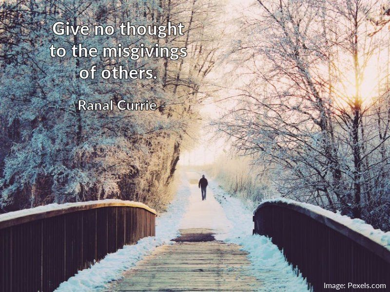 Ranal55's tweet image. Give no thought to the misgivings of others.

#quote #quotesmith55 #doubts #thoughts #WednesdayWisdom