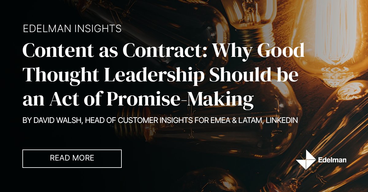 EdelmanUK's tweet photo. In new insights, David Walsh, Head of Customer Insights for EMEA &amp; LATAM, LinkedIn, shares the opportunity thought leadership presents when thinking about advertising a brand through a 'promise-making' lens. Find out more here: