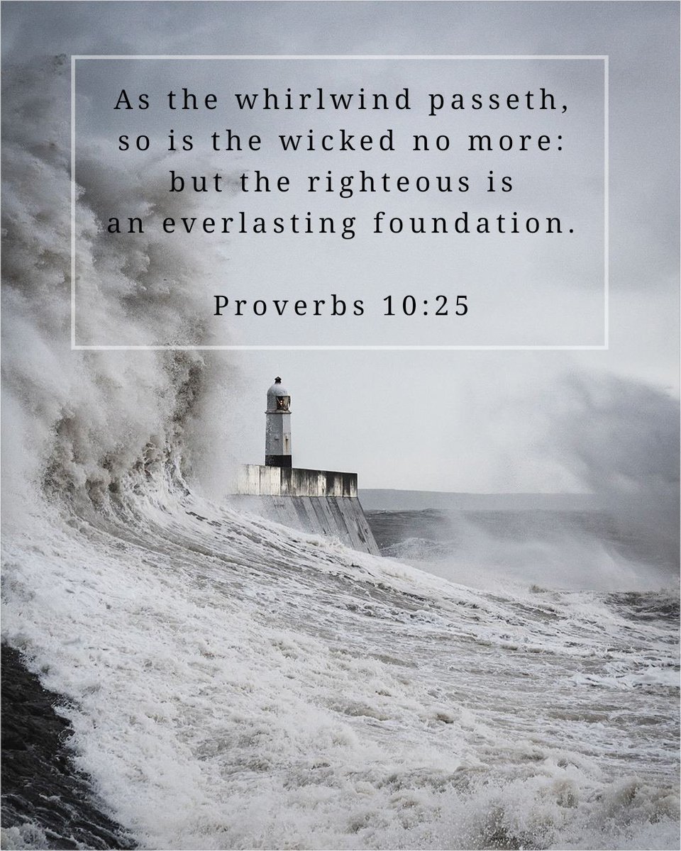 #Bible #BibleVerse #Christianity #DailyBread #DailyVerse #HolyScripture #Scripture #WordOfGod Proverbs 10:25 (KJV) As the whirlwind passeth, so is the wicked no more: but the righteous is an everlasting foundation.