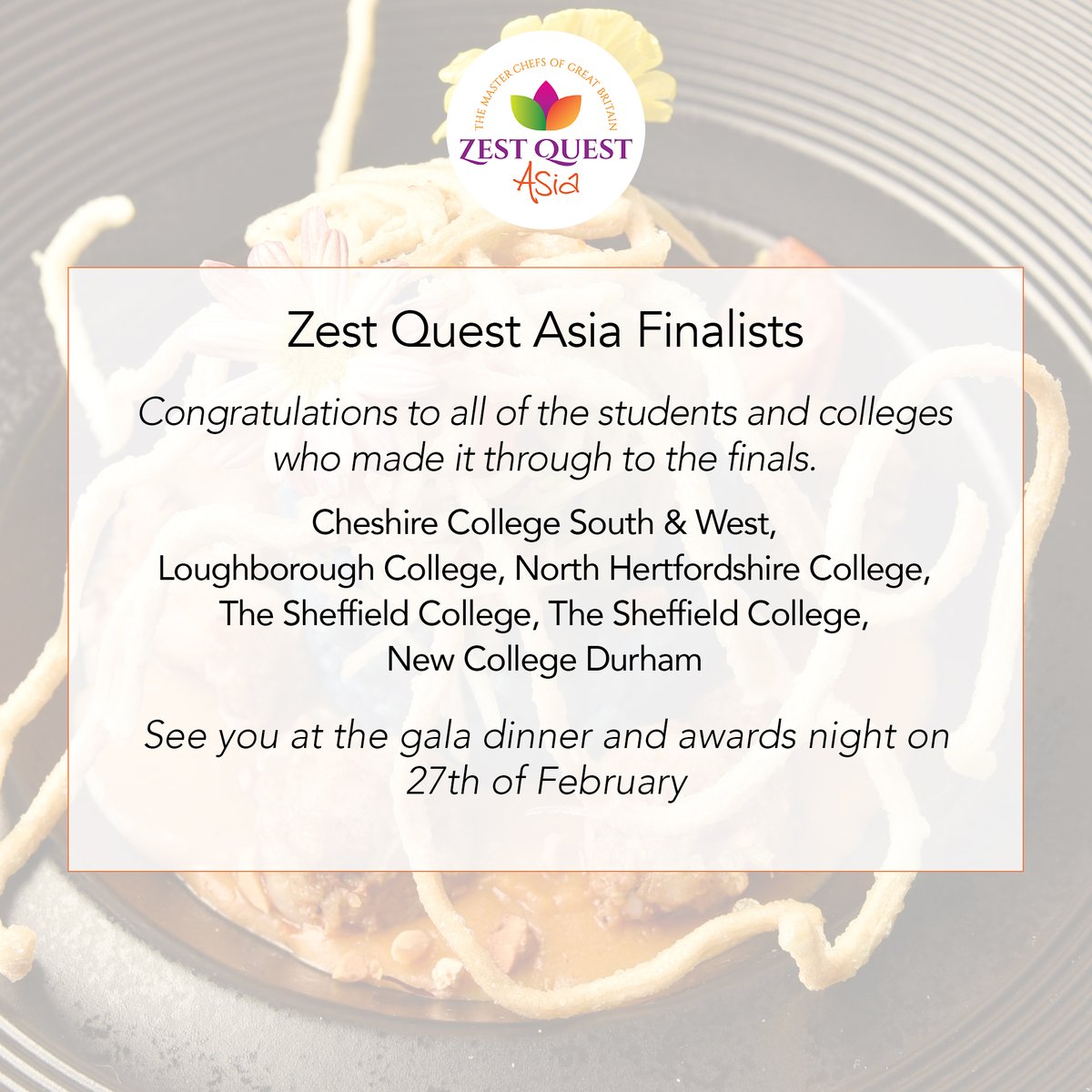 Zest Quest Asia (@zestquestasia) on Twitter photo Congratulations to all the students and colleges who made it through to the finals.
<a href="/CheshireCollSW/">Cheshire College - South & West</a> @Lborocollege <a href="/N_HertsCollege/">North Hertfordshire College</a> <a href="/sheffcol/">The Sheffield College</a> <a href="/UCBofficial/">University College Birmingham</a> <a href="/NCDOfficial/">NCDOfficial</a>
<a href="/Passion2Inspire/">A Passion to Inspire</a> <a href="/IoH_Online/">Institute of Hospitality</a> <a href="/GinaMcAdam/">Gina C McAdam</a> <a href="/MrsTodiwala/">Pervin Todiwala</a> <a href="/chefcyrustodiw1/">chefcyrustodiwala</a> <a href="/Craft_Guild/">Craft Guild of Chefs</a> <a href="/masterchefsgb/">Master Chefs of Great Britain</a> Congratulations to all the students and colleges who made it through to the finals.
<a href="/CheshireCollSW/">Cheshire College - South & West</a> @Lborocollege <a href="/N_HertsCollege/">North Hertfordshire College</a> <a href="/sheffcol/">The Sheffield College</a> <a href="/UCBofficial/">University College Birmingham</a> <a href="/NCDOfficial/">NCDOfficial</a>
<a href="/Passion2Inspire/">A Passion to Inspire</a> <a href="/IoH_Online/">Institute of Hospitality</a> <a href="/GinaMcAdam/">Gina C McAdam</a> <a href="/MrsTodiwala/">Pervin Todiwala</a> <a href="/chefcyrustodiw1/">chefcyrustodiwala</a> <a href="/Craft_Guild/">Craft Guild of Chefs</a> <a href="/masterchefsgb/">Master Chefs of Great Britain</a>