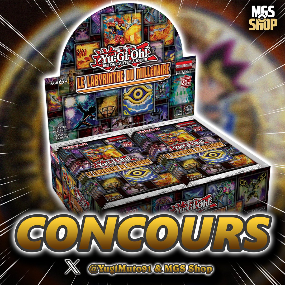 CONCOURS ! 🎁 Pour fêter la nouvelle année, avec MGS on vous fait gagner une boîte Labyrinthe du Millénaire ! Pour participer : ➡️ Repost + Like ce post ➡️ Follow @YugiMuto91 et @mgs_shop 5% de réduction sur tout le site MGS Shop avec le code YUGI5 ✨ TAS le 18 janvier ! 🍀