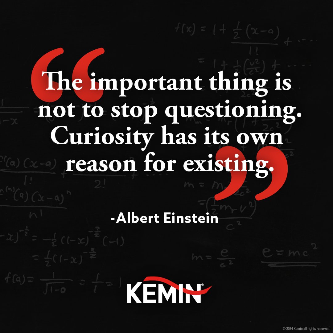 A new year means new opportunities, new challenges and new ways of looking at things. At Kemin, we’ll continue our endeavors for answers and always asking “what if?” or “why not?” as we work to make life better for all. We are always curious, and we hope you are too.