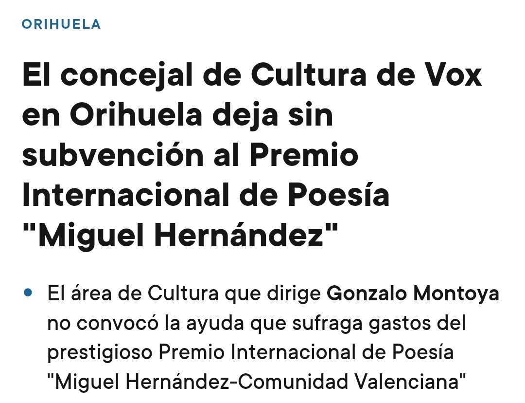 El concejal de Cultura de Vox en Orihuela deja sin subvención al prestigioso Premio Internacional de Poesía "Miguel Hernández".
Montoya ha volcado su gestión en el área de Cultura en el respaldo a los actos ligados al patrimonio religioso.

Dejadles poner las manos en la cultura.