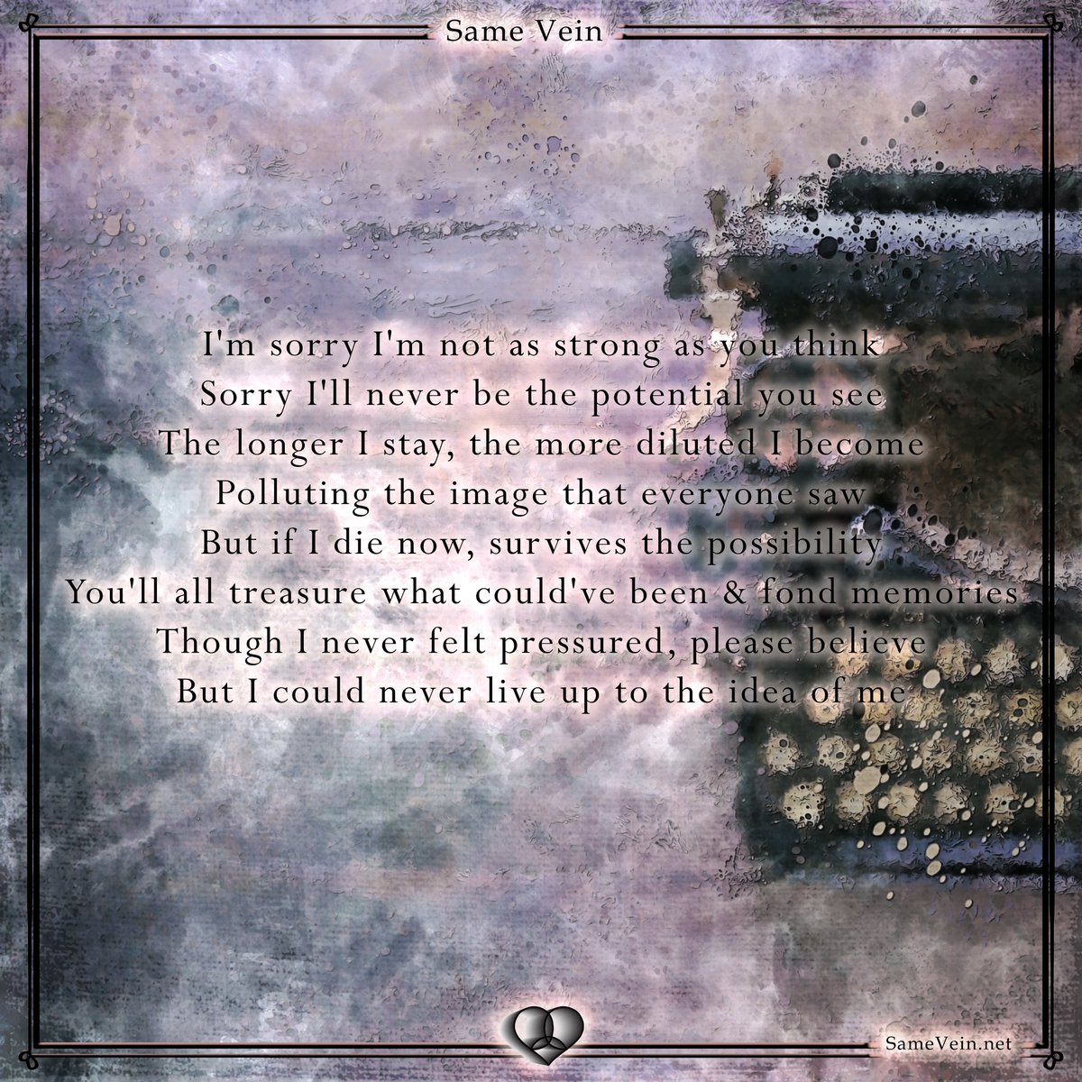 "The Idea of Me"

...But if I die now, survives the possibility
You'll all treasure what could've been and fond memories
Though I never felt pressured, please believe
But I could never live up to the idea of me...

Read the rest here!

samevein.net/the-idea-of-me…