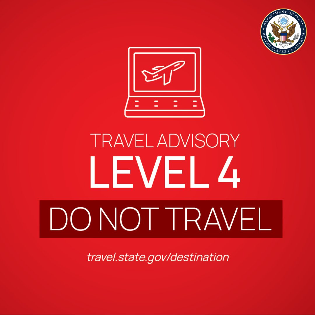 The Travel Advisories for the following countries are Level 4 - Do Not Travel:
⛔Afghanistan
⛔Belarus
⛔Burkina Faso
⛔Burma
⛔Central African Republic
⛔Haiti
⛔Iran
⛔Iraq
⛔Lebanon
⛔Libya
⛔Mali
⛔Niger
⛔North Korea
⛔Russia
⛔Somalia
⛔South Sudan
⛔Sudan
⛔Syria
⛔Ukraine