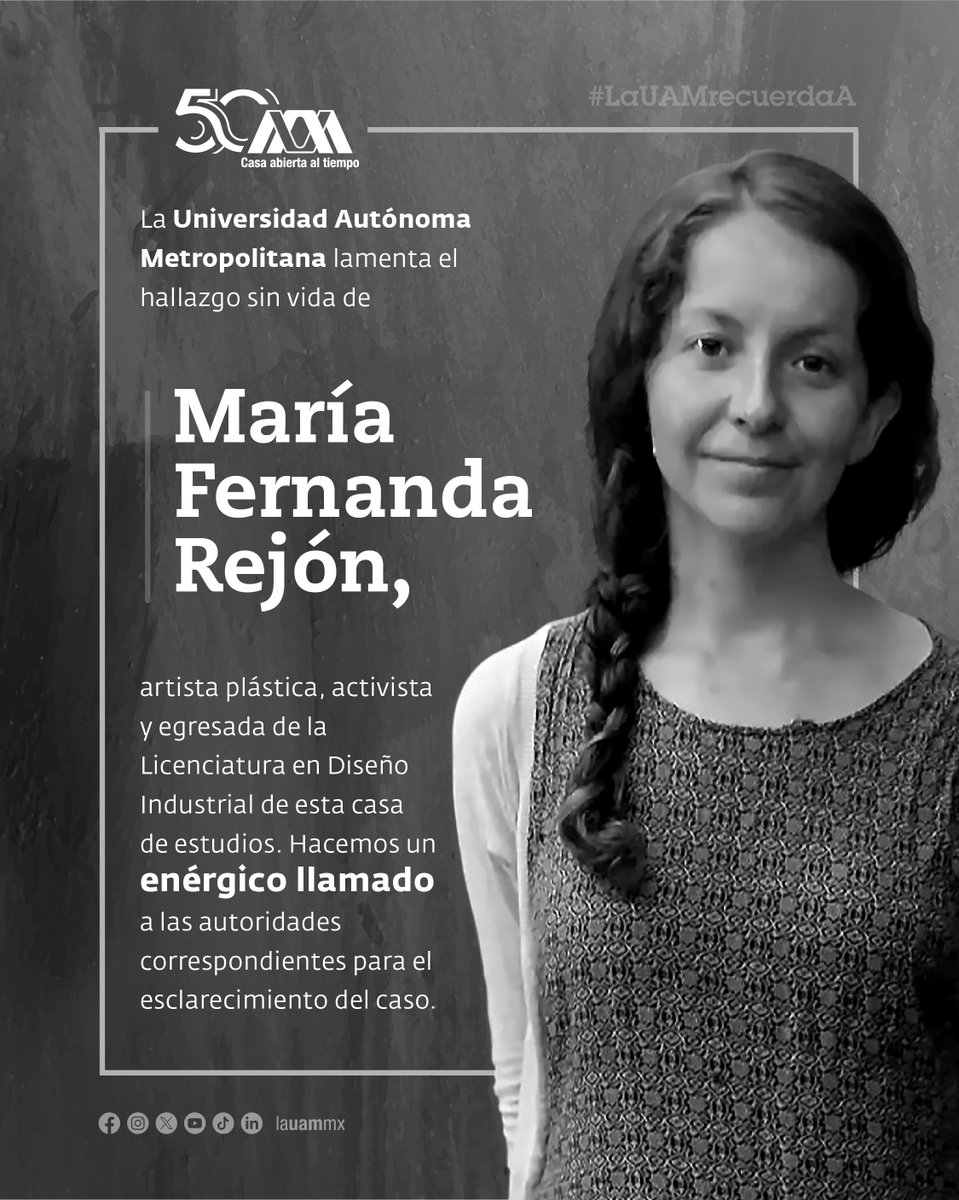 La Casa abierta al tiempo lamenta el fallecimiento y exige justicia para María Fernanda Rejón
.
#LaUAMrecuerdaA
#UAM50
#SoyUAM