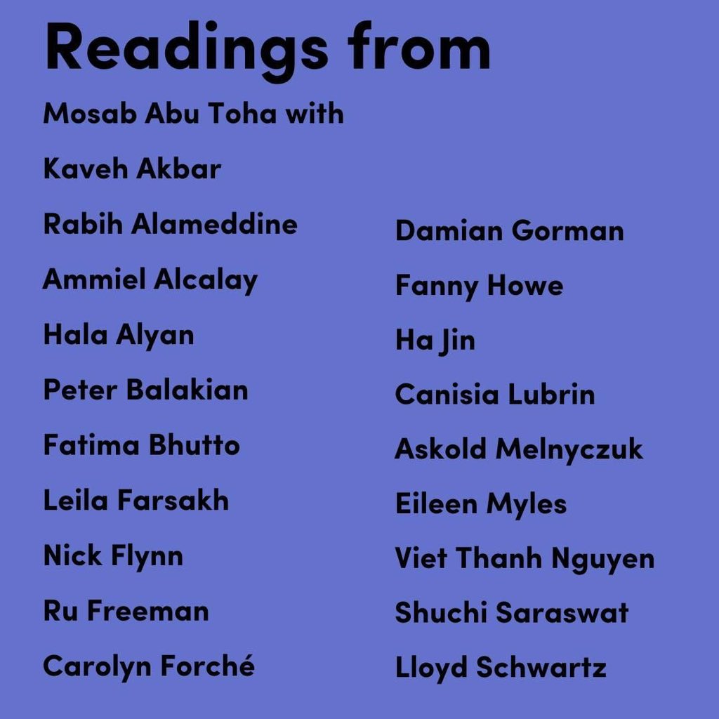 MosabAbuToha's tweet photo. A Reading for the Edward Said Libraries with Mosab Abu Toha & Friends (1/6/24 at 12PM ET)

When poets and writers unite to do something, everyone needs to come and listen.
Come and join us for this reading with me and my friends to support the Edward Said Library in Gaza. Support Gaza.

Readers are planned to include Mosab Abu Toha with Kaveh Akbar, Rabih Alameddine, Ammiel Alcalay, Hala Alyan, Peter Balakian, Fatima Bhutto, Leila Farsakh, Nick Flynn, Ru Freeman, Carolyn Forché, Damian Gorman, Jorie Graham, Fanny Howe, Ha Jin, Ilya Kaminsky, Askold Melnyczuk, Eileen Myles, Viet Thanh Nguyen, Shuchi Saraswat, and Lloyd Schwartz.