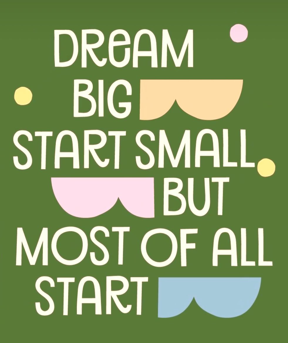Dream big. Start small. But most of all, start

Image: instagram.com/taniascreative…