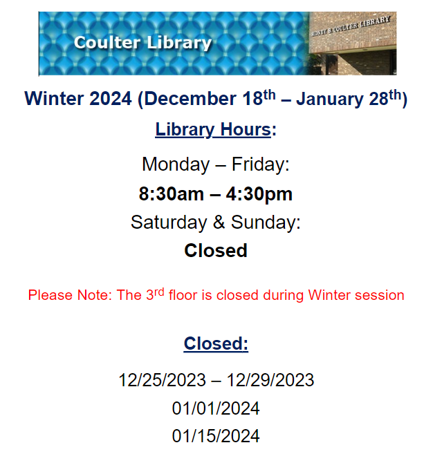 Winter 2024 (December 18th – January 28th)
Library Hours: Monday – Friday, 8:30am – 4:30pm
Saturday &amp; Sunday: Closed
Please Note: The 3rd floor is closed during Winter session
Closed:
01/15/2024