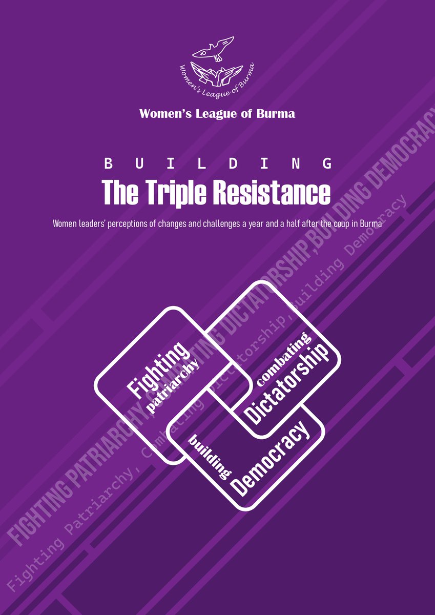 Building The Triple Resistance: Women Leaders' Perceptions of Changes and Challenges a Year and a Half After the Coup in Burma  Now Available on WLB's Website Full PDF: womenofburma.org/reports/buildi…