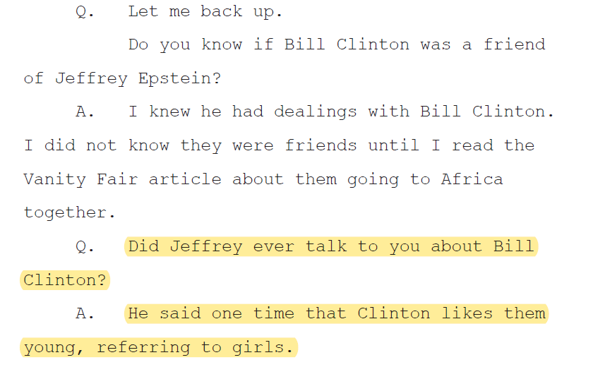 Testimony from one witness: Q: 'Did Jeffrey ever talk to you about Bill Clinton?' A: 'He said one time that Clinton likes them young, referring to girls.' 👀