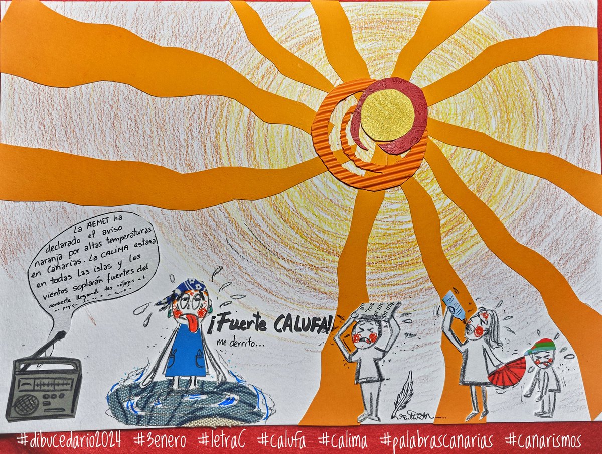 Rmtchico's tweet photo. Con la C, “Fuerte CALUFA”, canarismo para expresar "calor sofocante".
#dibucedario2024 #3enero #letraC #calufa #calima #palabrascanarias #canarismos #AEMET #chacho https://t.co/NXpaYK3oyR