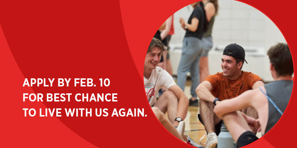 Skip the commute by living just steps away from classrooms, libraries, and more! Apply Now to live in Residence for the 2024/2025 Academic Year! 

Space is limited, apply by Feb. 10th for the best chance at living with us again!