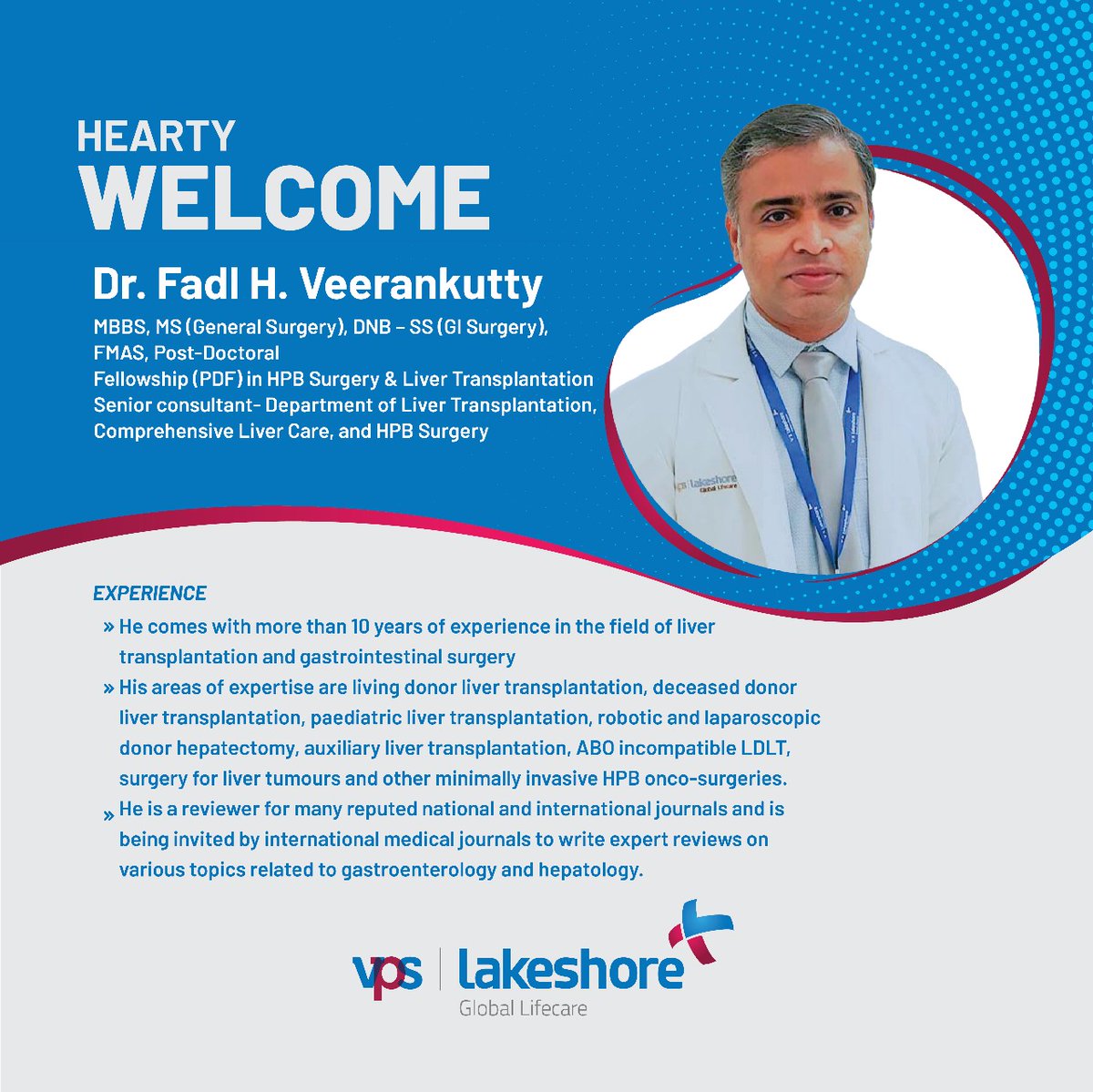 We are delighted to welcome Dr. Fadl H. Veerankutty (Senior Consultant) - Liver Transplantation, Comprehensive Liver Care, and HPB Surgery to the VPS Lakeshore Family. We are proud and happy to have you onboard!
.
#welcome #livertransplantsurgeon #livercancer #livertransplant