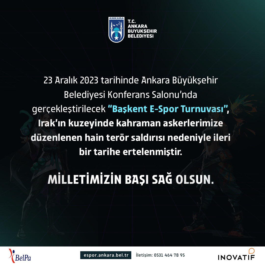 ankarabbld's tweet photo. 23 Aralık 2023 tarihinde Ankara Büyükşehir Belediyesi Konferans Salonu’nda gerçekleştirilecek “Başkent E-Spor Turnuvası”, Irak’ın kuzeyinde kahraman askerlerimize düzenlenen hain terör saldırısı nedeniyle ileri bir tarihe ertelenmiştir. 

MİLLETİMİZİN BAŞI SAĞ OLSUN. https://t.co/TGYWDmNY2t