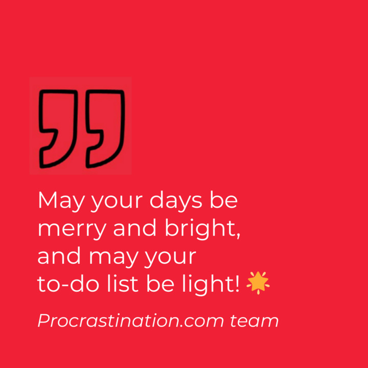 procrastcom's tweet image. Wishing you a joyous and productive holiday season from the Procrastination.com family. Thank you for being a part of our journey! ❤️