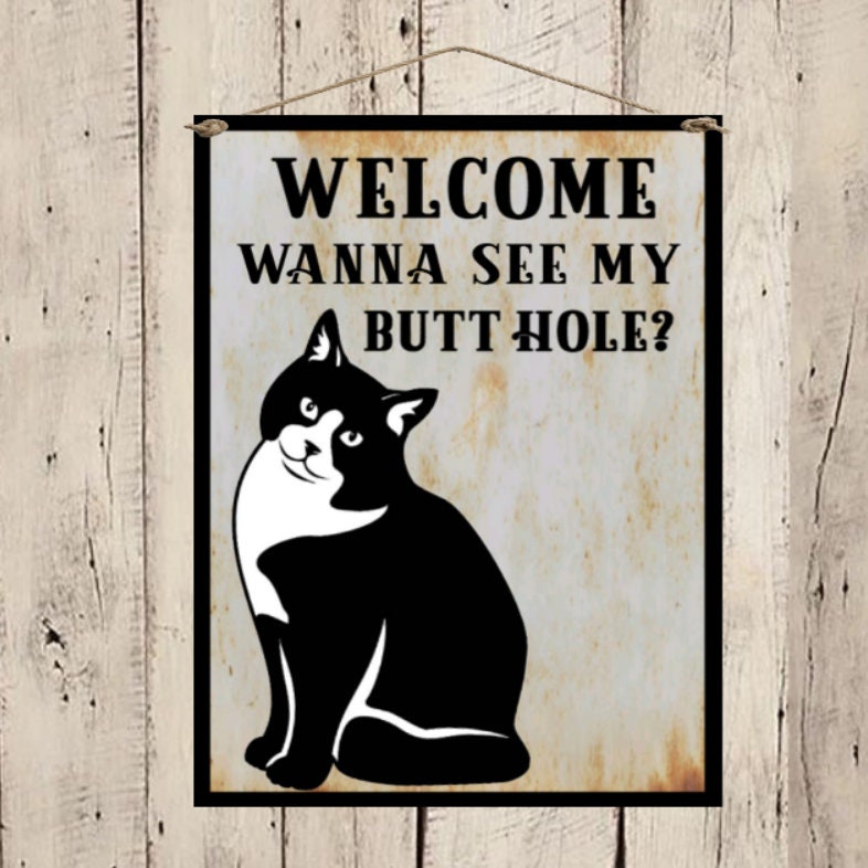 arlissbryant's tweet image. Welcome Cat Sign Wanna See My Butt Hole ? tuppu.net/1cfac85d #Shopify #WainfleetTradingPost #CatSign