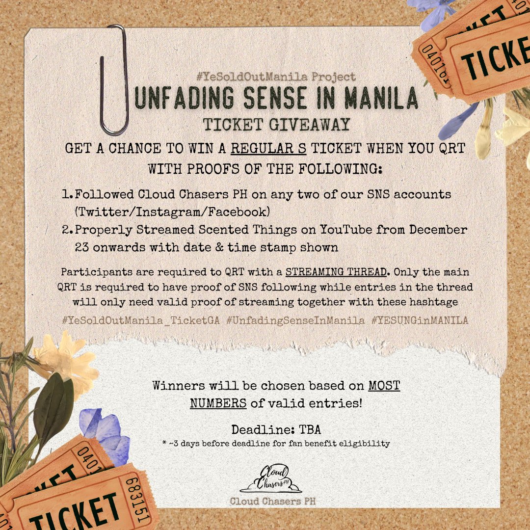 #UnfadingSenseInManila TICKET GIVEAWAY IS NOW OPEN!

Get a chance to win a REGULAR S ticket when you QRT with a STREAMING THREAD including proofs of the ff:

1. Followed Cloud Chasers PH on ANY TWO of our SNS accounts (TWT/IG/FB)
2. Streamed Scented Things on YT (12/23 onwards)