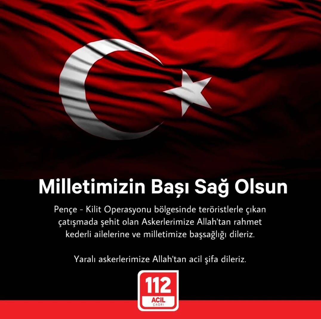 112 Acil Çağrı Merkezleri (@112teknumara) on Twitter photo Pençe - Kilit Operasyonu bölgesinde teröristlerle çıkan çatışmada şehit olan Askerlerimize Allah'tan rahmet kederli ailelerine ve milletimize başsağlığı dileriz.
Yaralı askerlerimize Allah'tan acil sifa dileriz.
<a href="/TC_icisleri/">T.C. İçişleri Bakanlığı</a> <a href="/illeridaresi/">İller İdaresi Genel Müdürlüğü</a> Pençe - Kilit Operasyonu bölgesinde teröristlerle çıkan çatışmada şehit olan Askerlerimize Allah'tan rahmet kederli ailelerine ve milletimize başsağlığı dileriz.
Yaralı askerlerimize Allah'tan acil sifa dileriz.
<a href="/TC_icisleri/">T.C. İçişleri Bakanlığı</a> <a href="/illeridaresi/">İller İdaresi Genel Müdürlüğü</a>