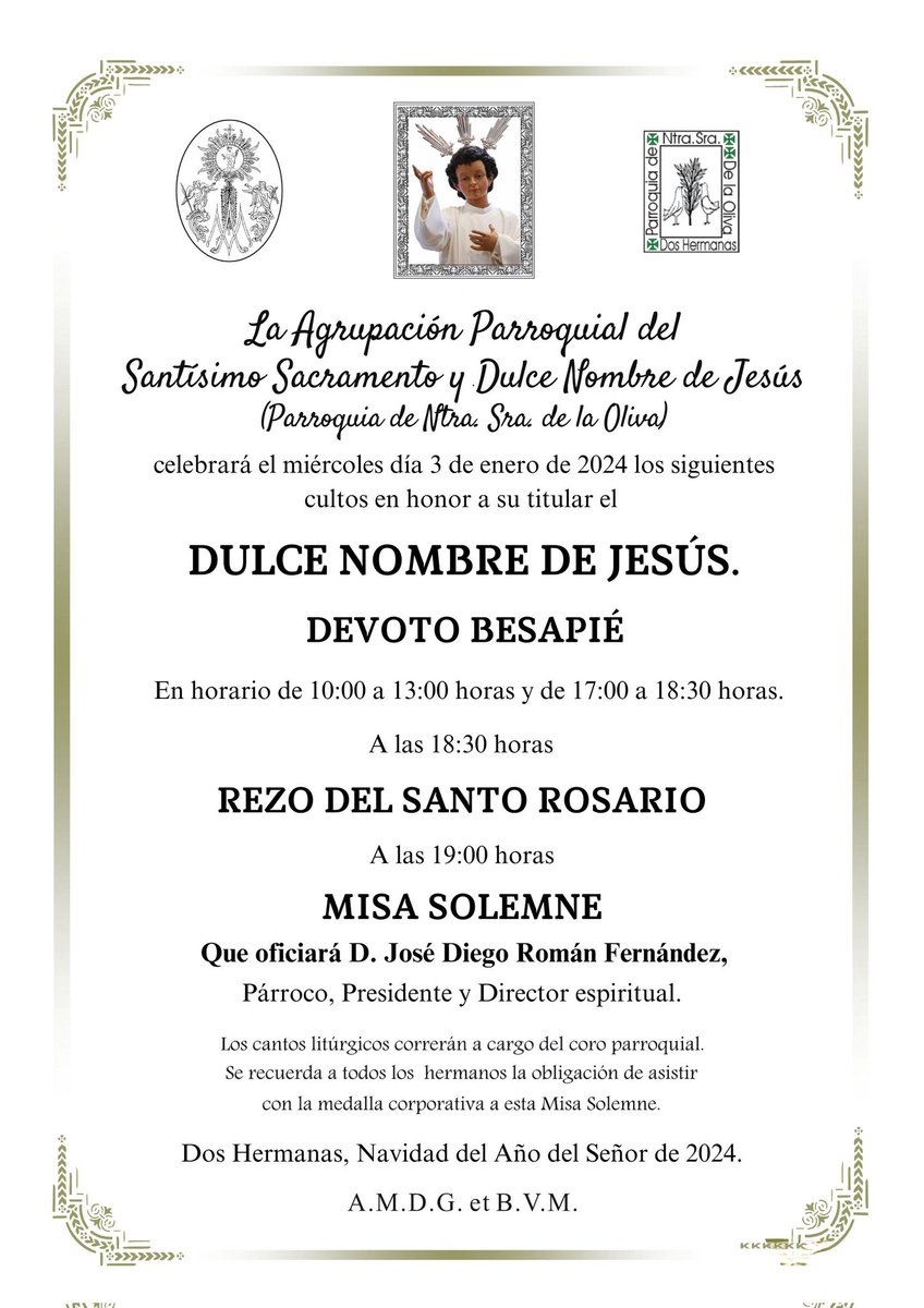 El próximo 3 de enero festividad del Dulce Nombre de Jesús se llevarán a cabo los siguientes cultos: 

Devoto Besapié en horario de 10:00 a 13:00 horas y de 17:00 a 18:30h.

A las 18:30h rezo del Santo Rosario, a las 19:00h Misa Solemne oficiada por D. José Diego Román.