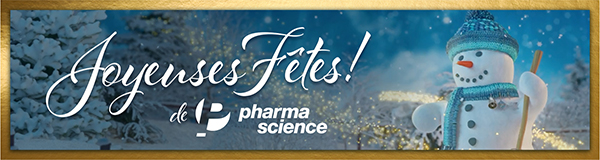 Toute l'équipe de Pharmascience vous souhaite de Joyeuses Fêtes, pleine de joie, de santé et de sérénité. Que 2024 soit une année de réussite, de prospérité et d'espoir pour vous et vos proches.

Nous serons fermés le 25 et 26 décembre 2023 &amp; le 1 et 2 janvier 2024.