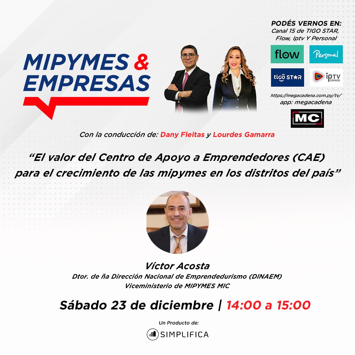 Víctor Acosta, Dtor. Nnal. de Emprendedurismo (DINAEM) del Vicem. de MIPYMES del MIC, nos visita  hoy, de 14 00 a 15:00, en los estudios de la Megacadena TV y Radio, para hablarnos de las enormes oportunidades que tienen los emprendedores para el crecimiento de sus negocios.