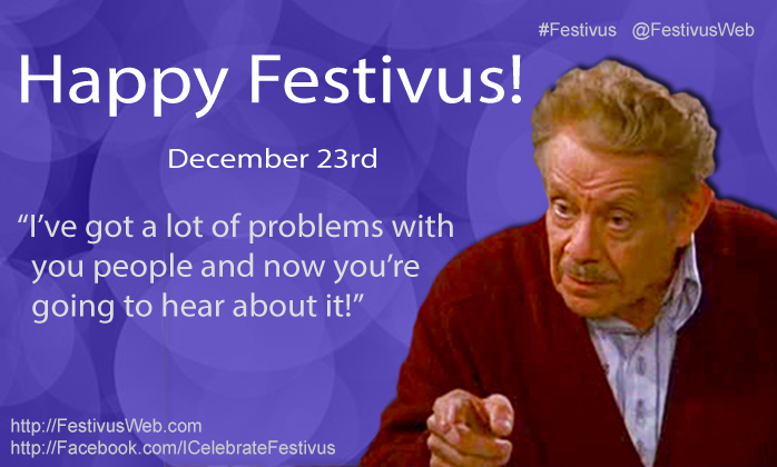 FestivusWeb's tweet photo. Happy Festivus! Are you ready to fight your father? https://t.co/pda7rZuvcA