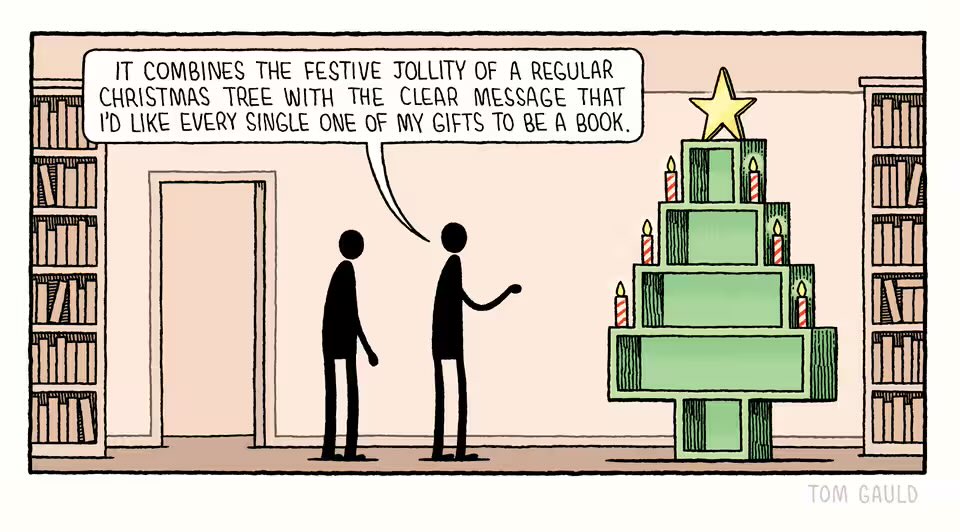 Precision accuracy by <a href="/tomgauld/">Tom Gauld</a>, always. 
Happy Christmas Eve Eve, book lovers!