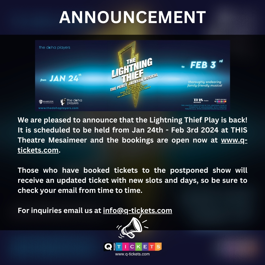 We are pleased to announce that the Lightning Thief Play is back!

Those who already have tickets will receive an update through  email.

💵 QAR40 (Starting)
🗓 Jan 24 - Feb 3, 2024
📍 THIS Theatre

Tickets at q-tickets.com

#TheLightningThiefPlay #QTickets