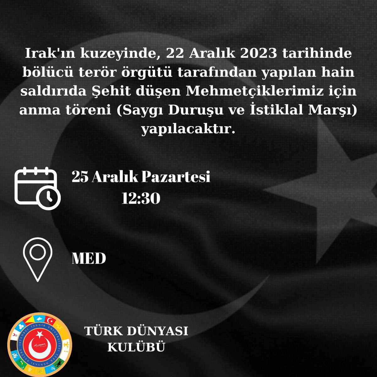 Irak'ın kuzeyinde, 22 Aralık 2023 tarihinde bölücü terör örgütü tarafından yapılan hain saldırıda Şehit düşen Mehmetçiklerimiz için anma töreni (Saygı Duruşu ve İstiklal Marşı) yapılacaktır.

📆 25 Aralık Pazartesi, 12:30
📍MED