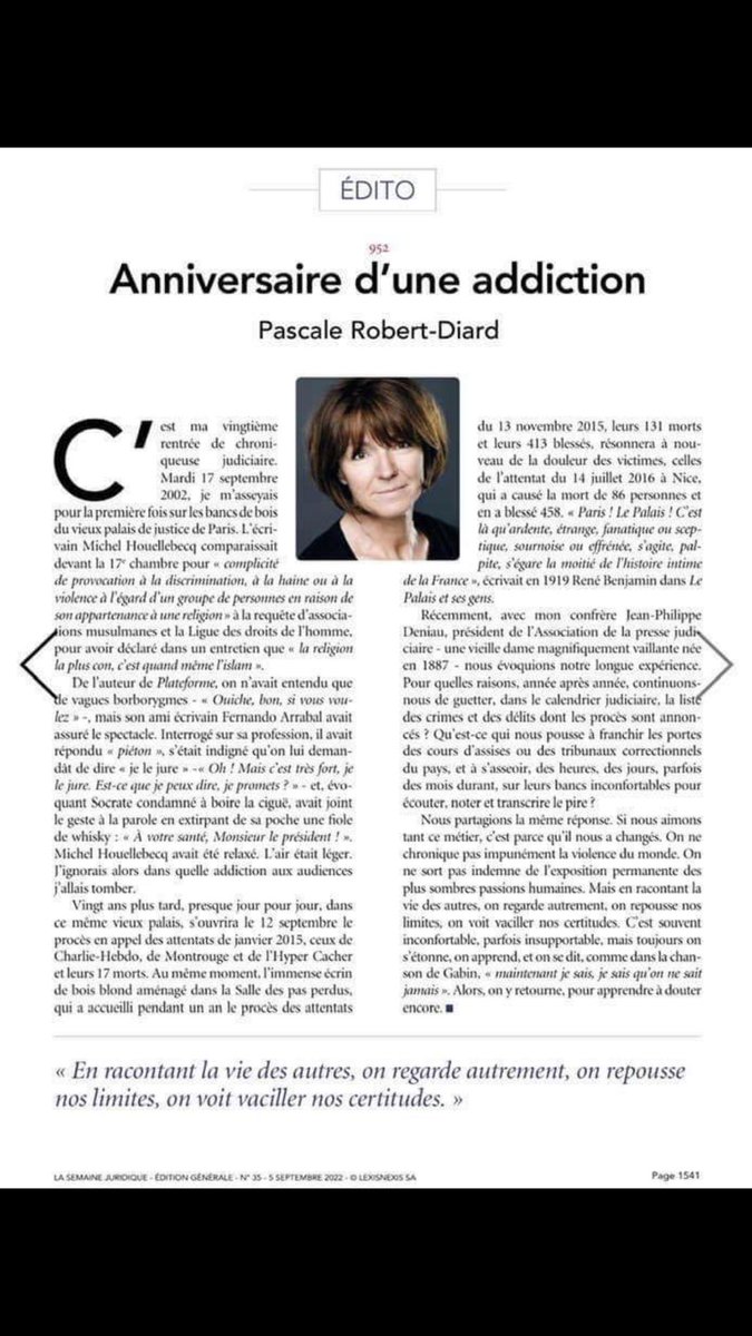 « On ne sort pas indemne de l’exposition permanente des plus sombres passions humaines. Mais en racontant la vie des autres, on regarde autrement, on repousse nos limites, on voit vaciller nos certitudes.»
Pascale Robert-Diard, chroniqueuse judiciaire au Monde depuis + de 20 ans.