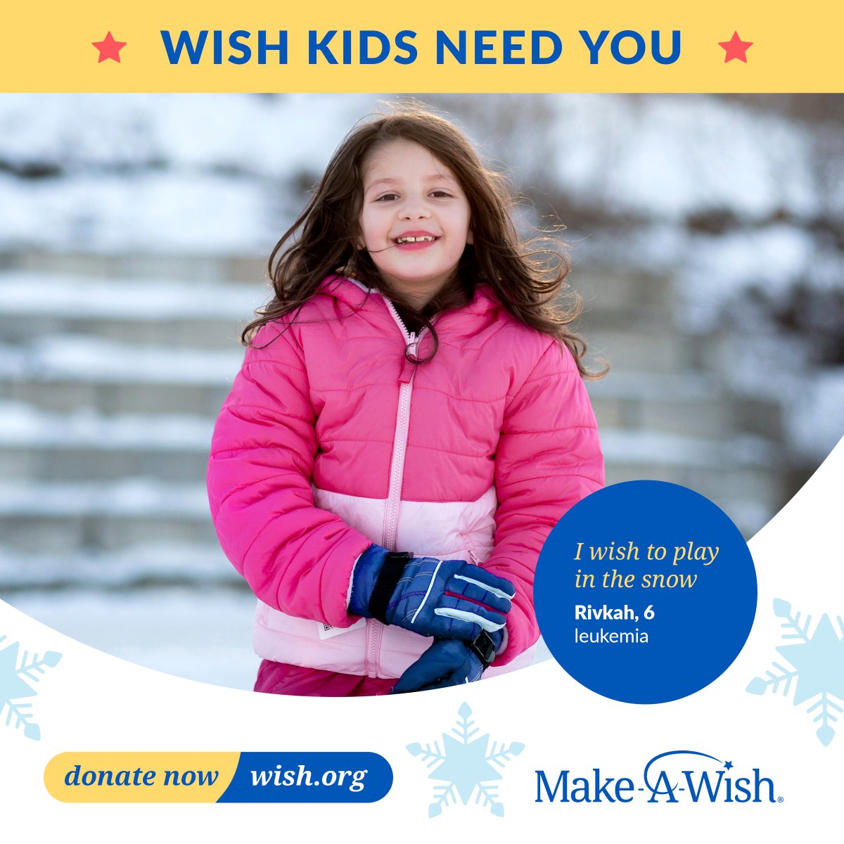Give joy today. Restore hope for tomorrow. When you help grant a wish, you create a turning point in a child's treatment and recovery and you've given them the strength they need to fight. Act now for wish kids like Rivkah. Donate to grant wishes at wish.org/donate.