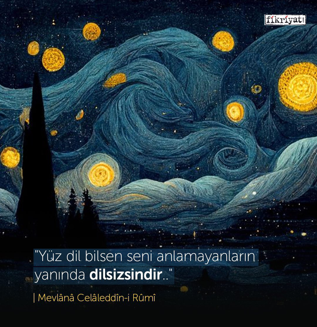 “Yüz dil bilsen, seni anlamayanların yanında dilsizsindir...”

Mevlânâ Celâleddîn-i Rûmî 🌕