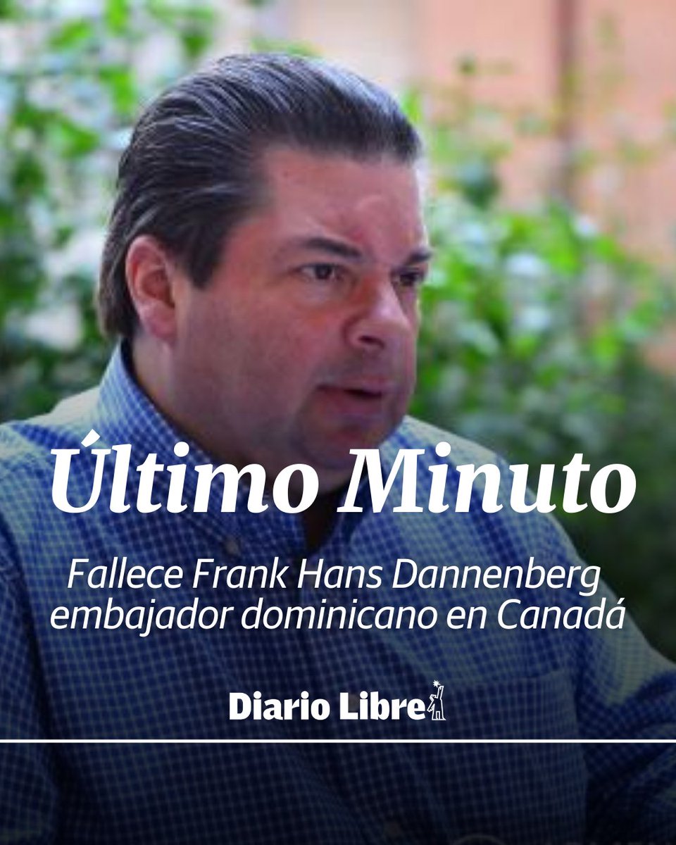 🔴|#ÚltimoMinutoDL| Falleció este sábado el embajador dominicano en Canadá Frank Hans Dannenberg.

Dannenberg Castellanos fue designado por el presidente Luis Abinader como embajador extraordinario y plenipotenciario de República Dominicana en Canadá.