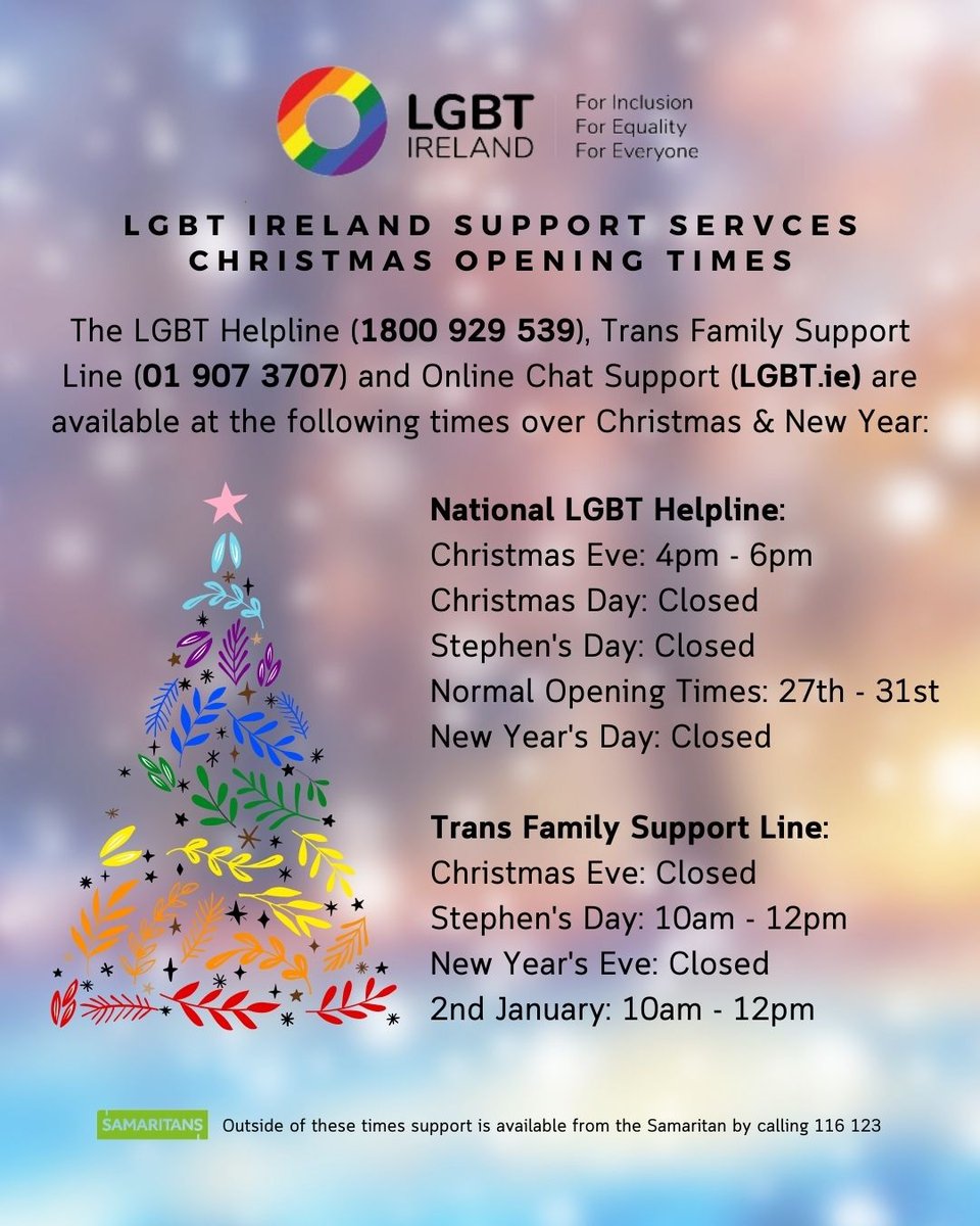 This time of year is not always easy for members of the LGBTQI+ community, if you need support the LGBT Helpline (1800 929 539), Trans Family Support Line (01 907 3707) & Online Chat Support (lght.ly/ecil2c4) are available at the following times over Christmas & New Year: