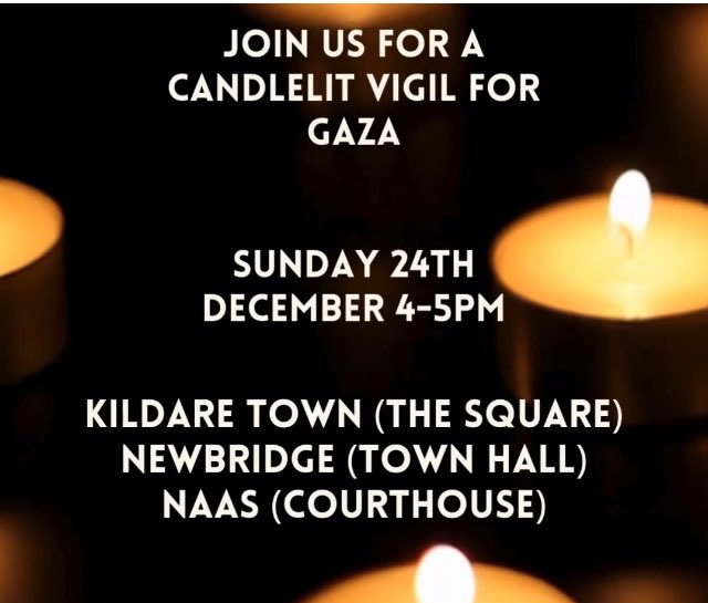 For people in the Kildare, Naas and Newbridge areas - Candlelight Vigils for Gaza tomorrow, Sunday 24th at 4pm #StopGazaGenocide #SanctionIsrael #PermanentCeasefireNOW