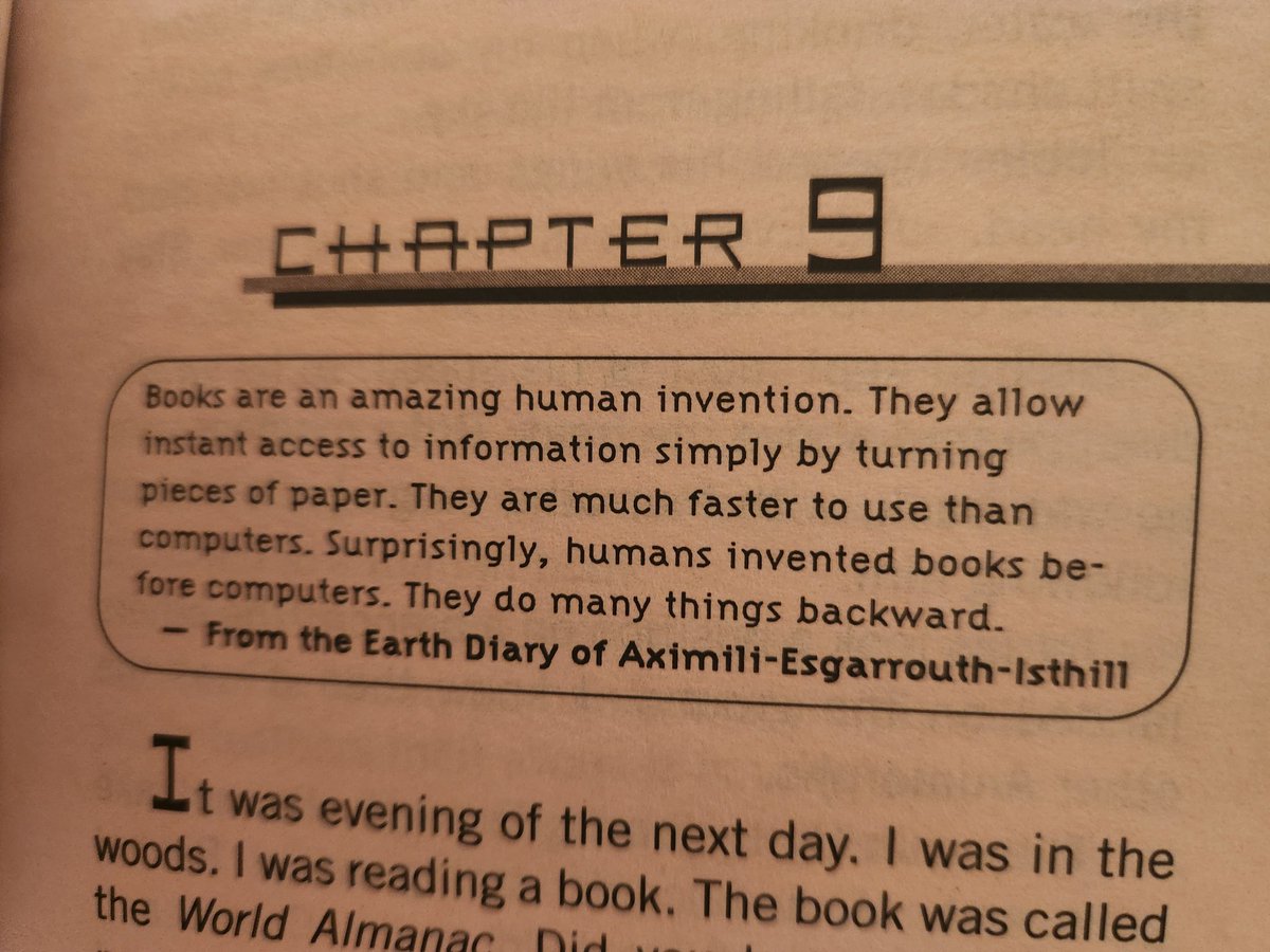 'Books are an amazing human invention. They allow instant access to information simply by turning pieces of paper. They are much faster to use than computers. Surprisingly, humans invented books before computes. They do many things backward.' Animorphs, Book 8