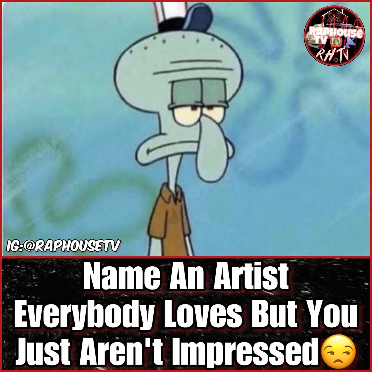 raphousetv7's tweet photo. Name An Artist Everybody Loves But You Just Aren't Impressed😒 https://t.co/UzwSk1XKTn