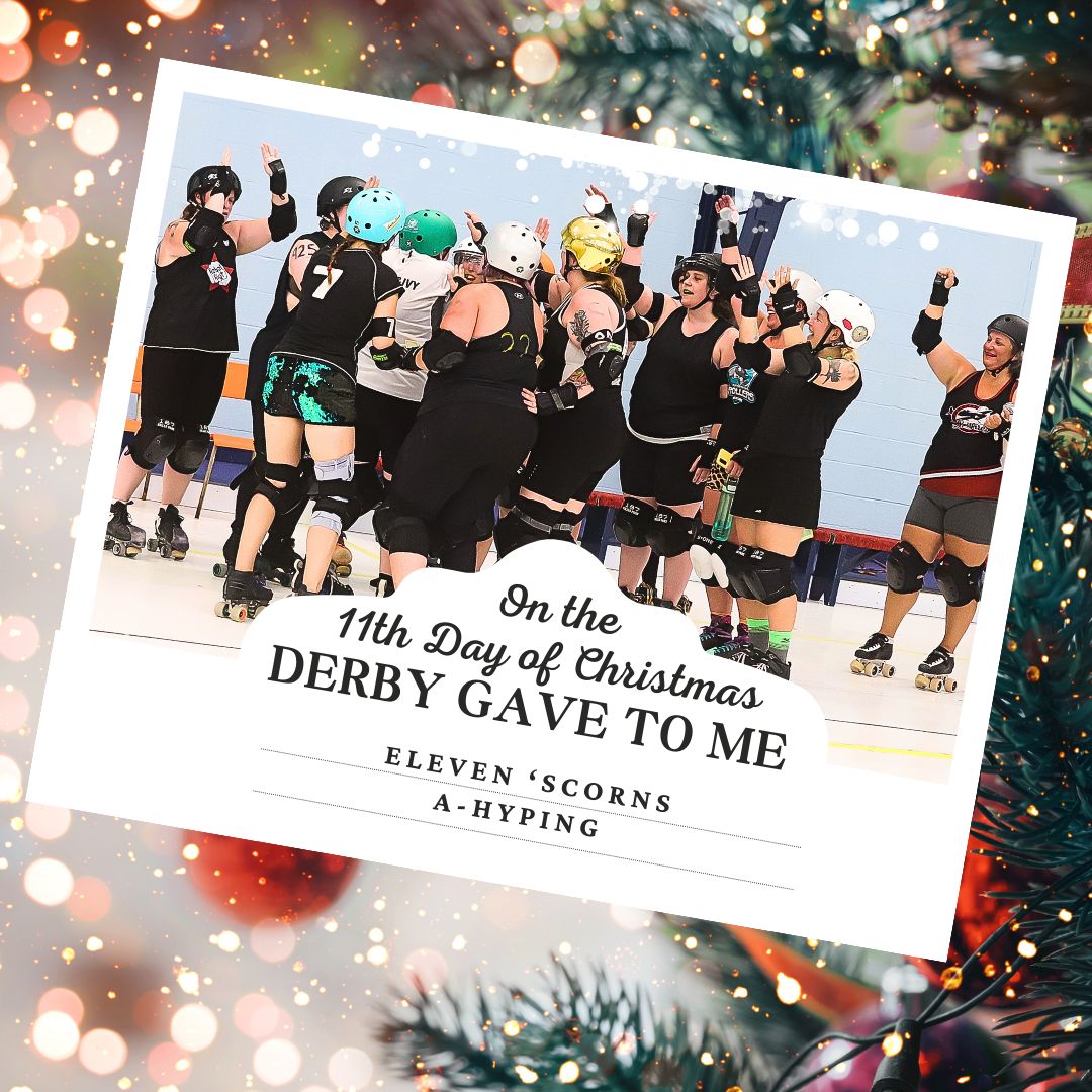 On the 11th day of Christmas, derby gave to me
11 ‘scorns a-hyping
10 friend-ponents scheming
9 players dancing
8 a-merrymaking
7 officials hmm-ing
6 folks waylaying
5 birthday siiings
4 Grudge nerds
3 bench friends
2 derby shoves
And cherry bombs that made it hard for V!