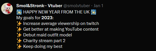 Looks like I have actually hit all my goals for this year:

Average viewership is on the up &amp; up
YT videos got &amp; did much better
I put on the maid outfit
Charity stream went well
I am happy to say I did my best throughout

&amp; 2024 is right around the corner